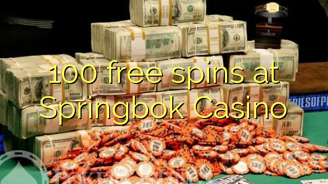 100 free spins sa Springbok Casino