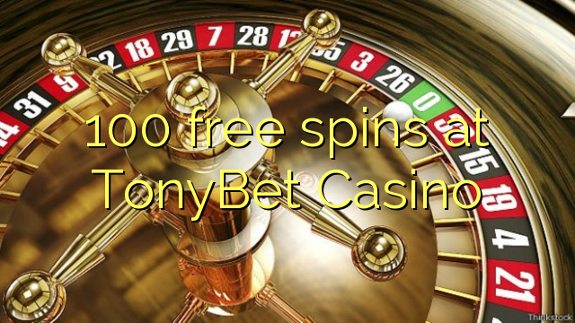 100 free spins at TonyBet Casino