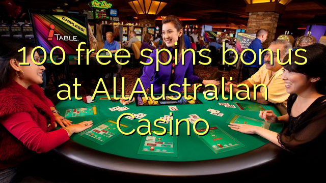 100 free spins bonus at AllAustralian Casino