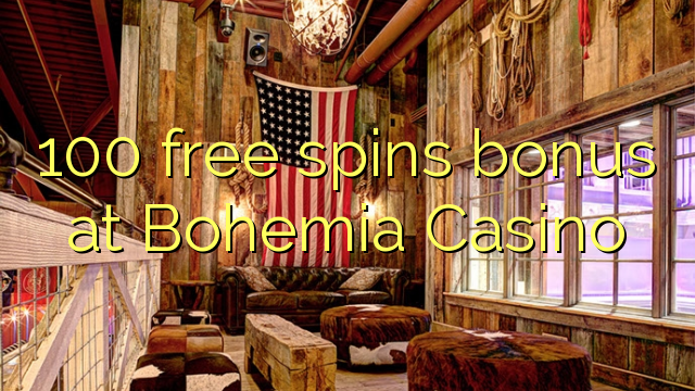 100 free spins bonus at Bohemia Casino