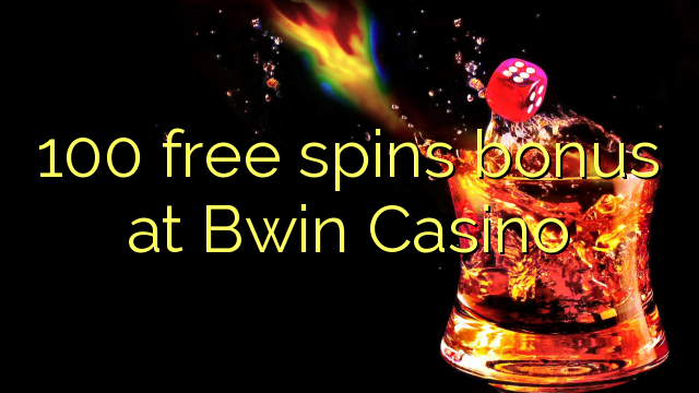 100 obtén bonos gratuítos no Casino de Bwin