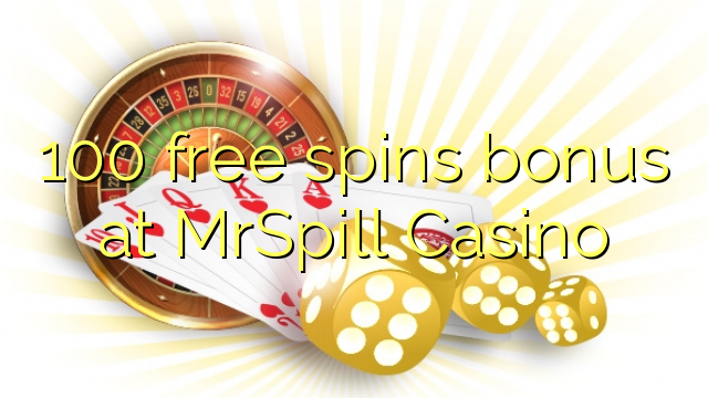 100 free spins bonus at MrSpill Casino