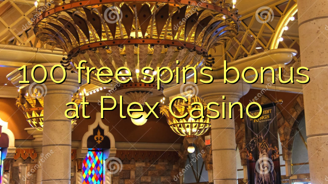 100 gratis spinn bonus på Plex Casino