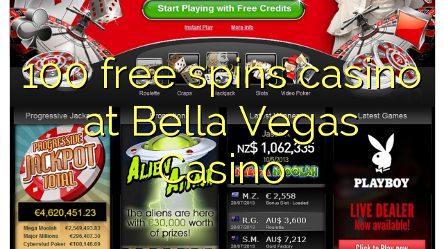 100 free spins gidan caca a Bella Vegas Casino