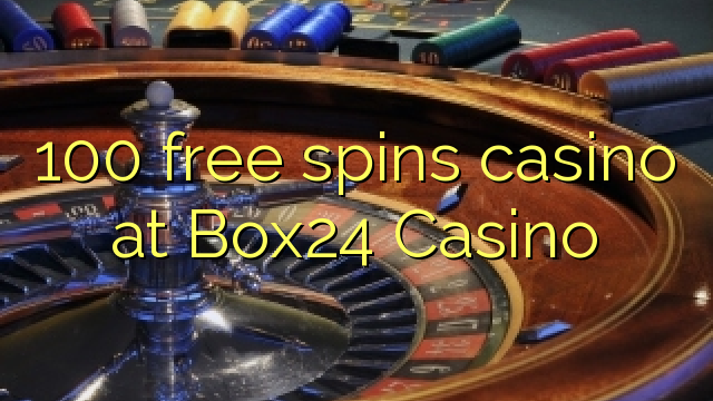 100 free spins casino at Box24 Casino