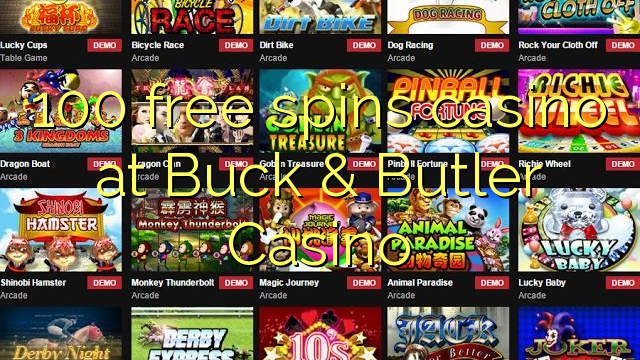 100 free spins casino at Buck & Butler Casino