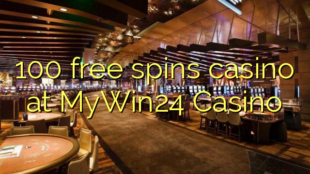 100-asgaidh spins chasino ann MyWin24 Casino