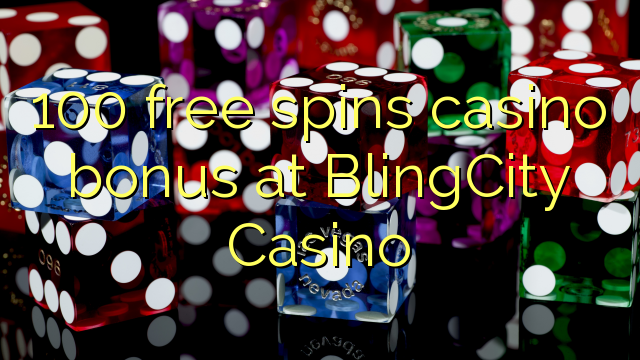 100 free spins casino bonus at BlingCity Casino