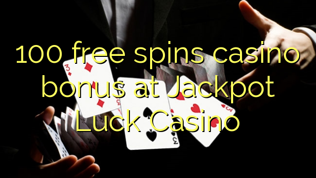 100 free spins casino bonus at Jackpot Luck Casino