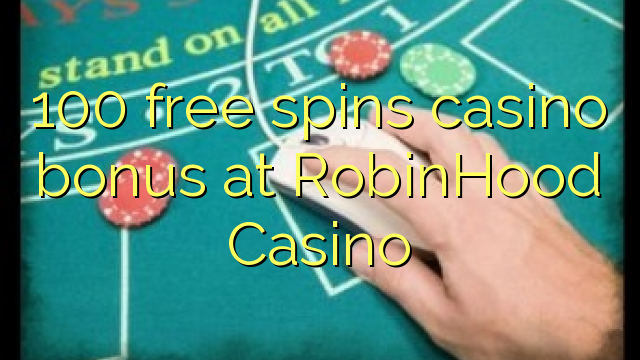 100 slobodno vrti casino bonus na RobinHood Casino