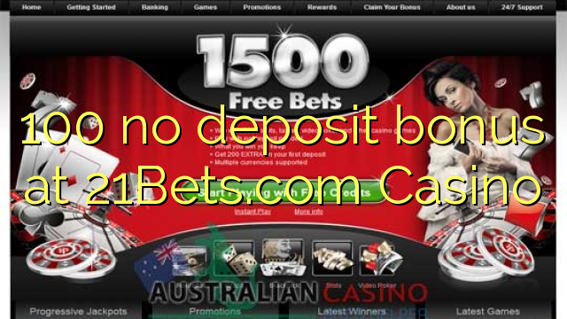 100 no deposit bonus at 21Bets.com Casino