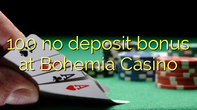 100 არ დეპოზიტის ბონუსის ბოჰემა Casino