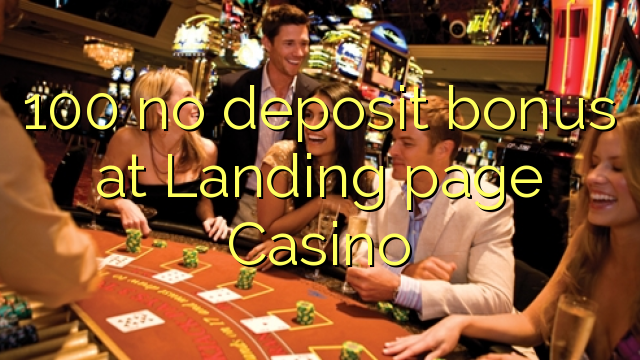 100 no deposit bonus at Landing page Casino