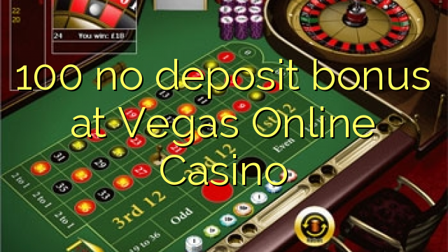 100 no deposit bonus at Vegas Online Casino