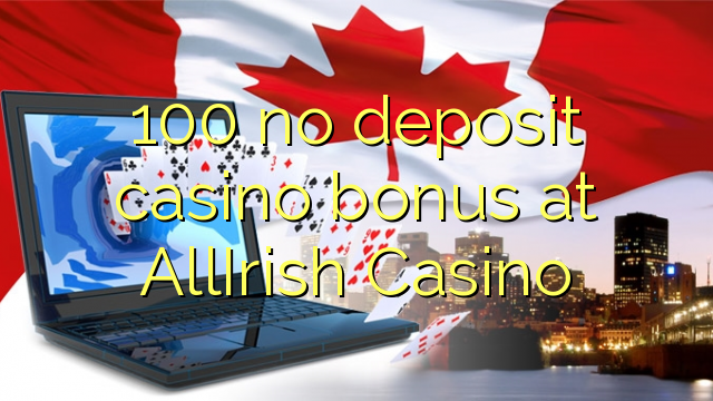 100 no deposit casino bonus at AllIrish Casino