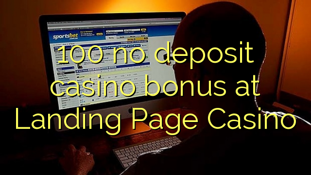 100 no deposit casino bonus at Landing Page Casino