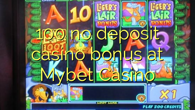 100 no deposit casino bonus at Mybet Casino