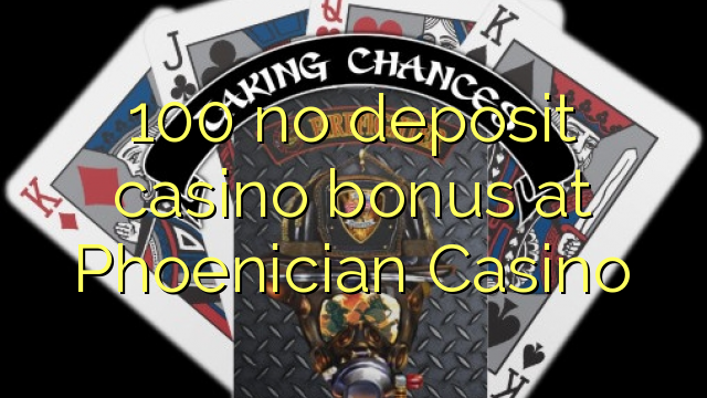 100 ingen innskuddsbonusbonus på fønikisk kasino