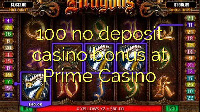 100 no deposit casino bonus at Prime Casino