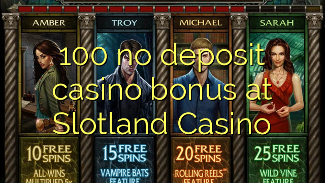 100 no deposit casino bonus at Slotland Casino