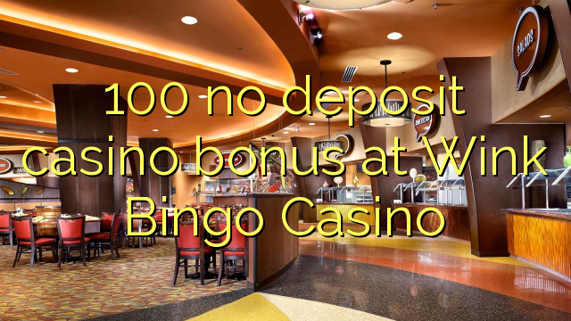 100 no deposit casino bonus at Wink Bingo Casino