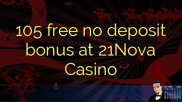 105 free no deposit bonus at 21Nova Casino