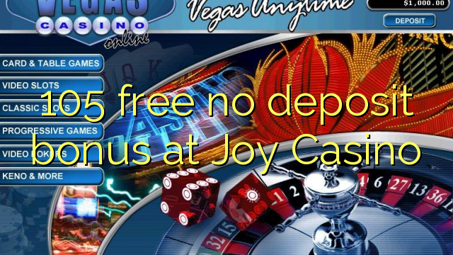 105 free no deposit bonus at Joy  Casino