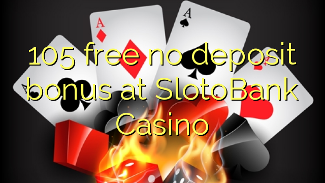 105 free no deposit bonus at SlotoBank Casino