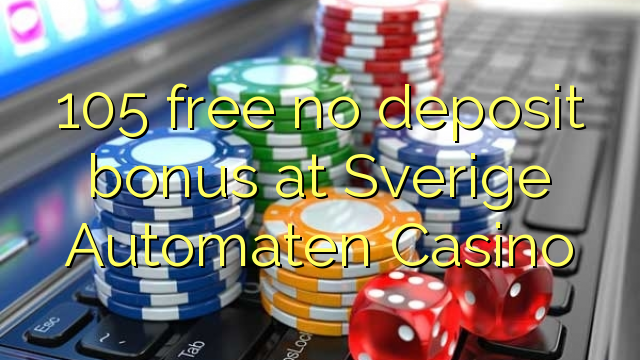 105 free no deposit bonus at Sverige Automaten Casino