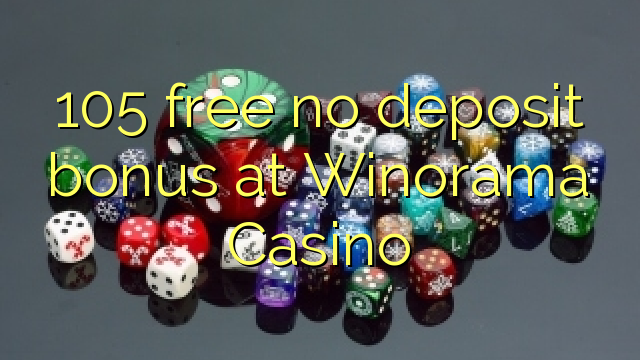 105 free no deposit bonus at Winorama Casino