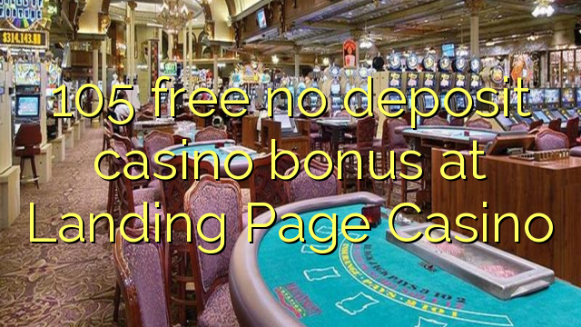 105 free no deposit casino bonus at Landing Page Casino