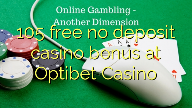 Optibet Casino hech depozit kazino bonus ozod 105