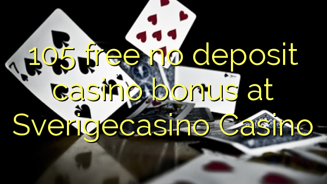 105 bonus tanpa deposit kasino percuma di SverigeCasino