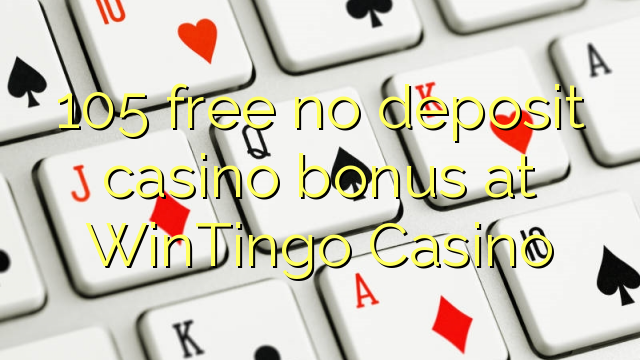 105 free no deposit casino bonus at WinTingo Casino