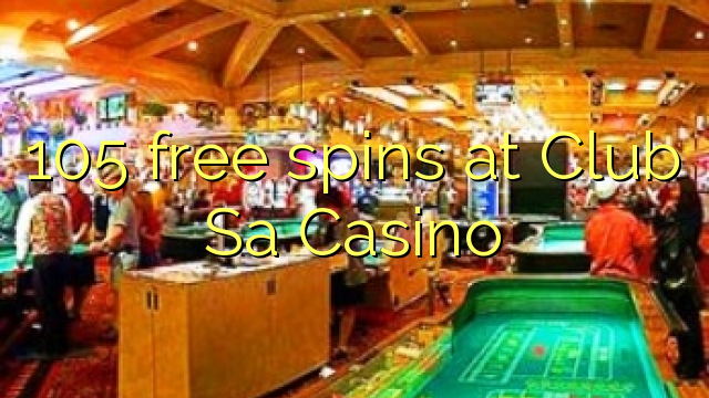 105 free spins at Club Sa Casino