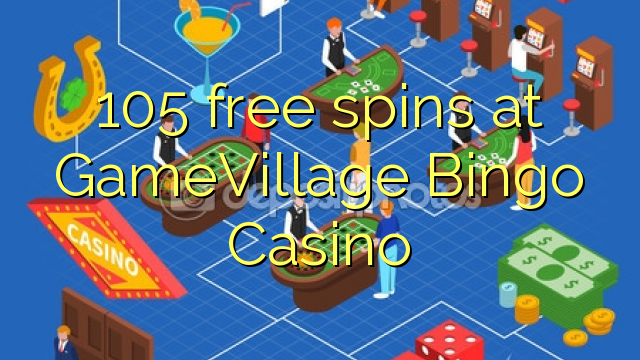 105 slobodne okretaje u GameVillage Bingo Casinou