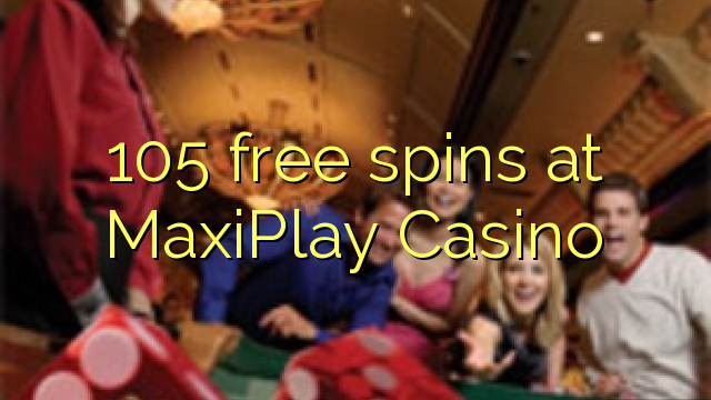 105 free spins at MaxiPlay Casino