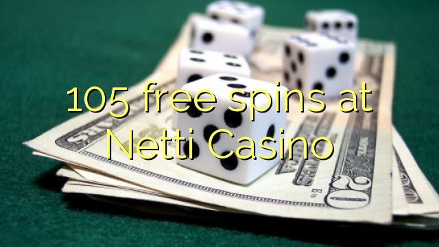 105 free spins at Netti Casino