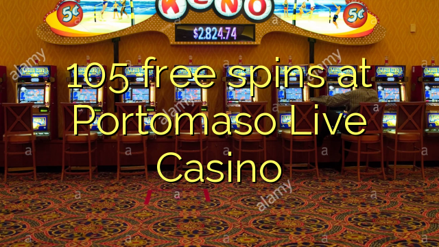 105 free spins at Portomaso Live Casino