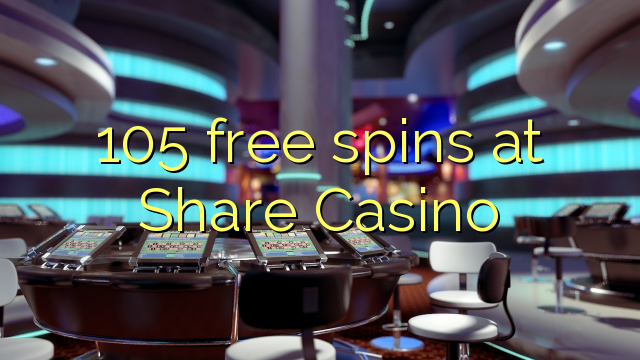 105 free spins at Share Casino