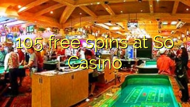 105 δωρεάν περιστροφές στο So Casino