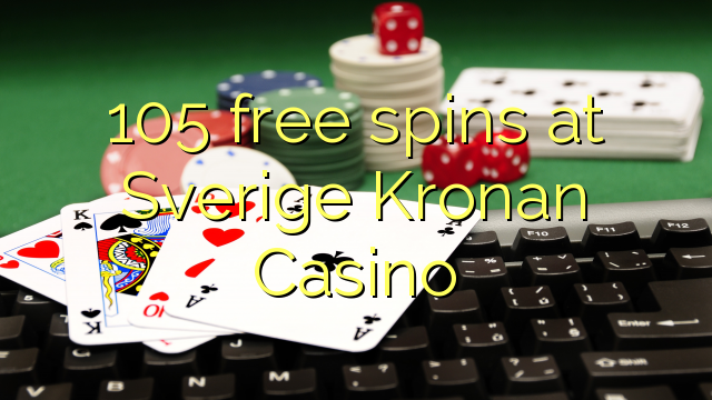 105 free spins at Sverige Kronan Casino