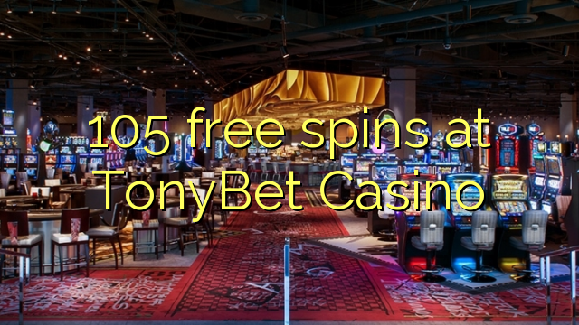 105 tours gratuits TonyBet Casino