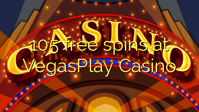 105 free spins at VegasPlay Casino