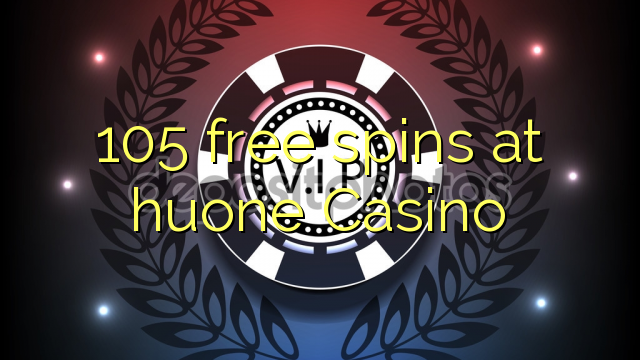 105 free spins at huone Casino