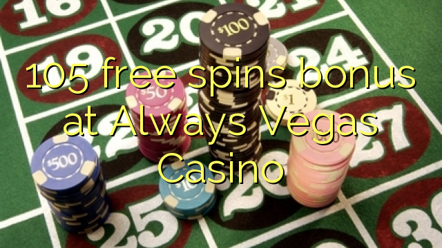 105 ຟຣີຫມຸນເງິນທີ່ສະເຫມີ Vegas Casino