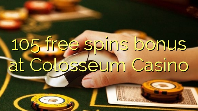 105 free spins bonus at Colosseum Casino