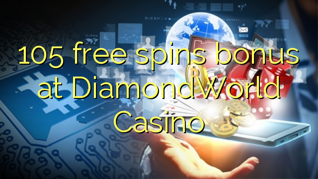 105 prosto vrti bonus na DiamondWorld Casino