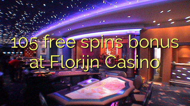 105 free spins bonus at Florijn Casino