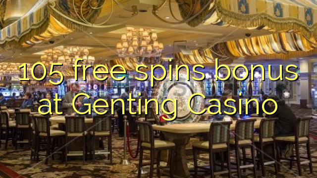 105 free spins bonus at Genting Casino
